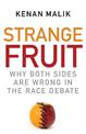 Strange Fruit: Why Both Sides are Wrong in the Race Debate