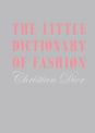 The Little Dictionary of Fashion: A Guide to Dress Sense for Every Woman