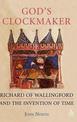 God's Clockmaker: Richard of Wallingford and the Invention of Time