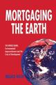 Mortgaging the Earth: World Bank, Environmental Impoverishment and the Crisis of Development