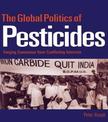 The Global Politics of Pesticides: Forging Consensus from Conflicting Interests