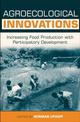 Agroecological Innovations: Increasing Food Production with Participatory Development