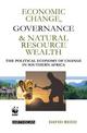 Economic Change, Governance and Natural Resource Wealth: The Political Economy of Change in Southern Africa