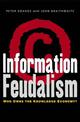 Information Feudalism: Who Owns the Knowledge Economy?