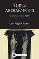 Three Archaic Poets: Archilochus, Alcaeus, Sappho