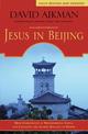 Jesus in Beijing: How Christianity is Transforming China and Changing the Global Balance of Power