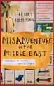 Misadventure in the Middle East: Travels as a Tramp, Artist and Spy