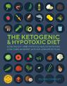 The Ketogenic and Hypotoxic Diet: Lose weight and improve health with this low-carb, high-fat, anti-inflammatory plan