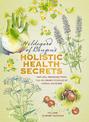 Hildegard of Bingen's Holistic Health Secrets: Natural remedies from the visionary pioneer of herbal medicine