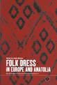 Folk Dress in Europe and Anatolia: Beliefs about Protection and Fertility