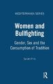 Women and Bullfighting: Gender, Sex and the Consumption of Tradition