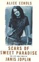 Scars Of Sweet Paradise: The Life and Times of Janis Joplin