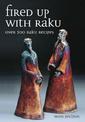 Fired Up With Raku: Over 300 Raku Recipes