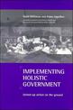 Implementing holistic government: Joined-up action on the ground