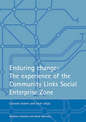 Enduring change: The experience of the Community Links Social Enterprise Zone: Lessons learnt and next steps