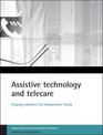 Assistive technology and telecare: Forging solutions for independent living