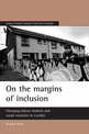 On the margins of inclusion: Changing labour markets and social exclusion in London