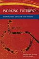 Working futures?: Disabled people, policy and social inclusion