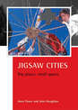 Jigsaw cities: Big places, small spaces