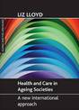 Health and Care in Ageing Societies: A New International Approach