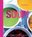 Soup: fresh, healthy recipes bursting with seasonal flavour