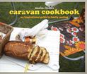 The Caravan Cookbook: An inspirational guide to family cooking