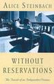 Without Reservations: The Travels Of An Independent Woman