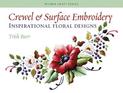 Crewel & Surface Embroidery: Inspirational Floral Designs