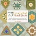 75 Crocheted Floral Blocks: Beautiful patterns to mix and match for throws, accessories and more