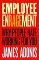 Employee Enragement: Why people hate working for you