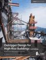 Outrigger Design for High-Rise Buildings: An Output of the CTBUH Outrigger Working Group