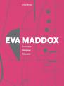 EVA Maddox: Innovator, Designer, Educator