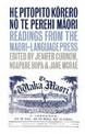 He Pitopito Korero no te Perehi Maori: Readings from the Maori Language Press