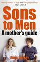 Sons to Men: A Mothers Guide