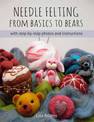 Needle Felting: From Basics to Bears