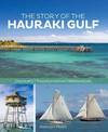 The Story of the Hauraki Gulf: Discovery, Transformation, Restoration