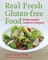 Real Fresh Gluten-Free Food: Simple Healthy Meals for the Whole Family