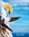 Field Guide to New Zealand Seabirds: Fully Updated