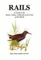 Rails: A Guide to Rails, Crakes, Gallinules and Coots of the World