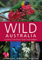 Wild Australia: A Guide to the Places, Plants and Animals