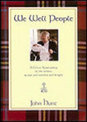 We Well People: A Celtic Spirituality of the Senses of Awe and Wonder and Delight