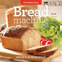 Everyday Easy: Bread Machine Recipes