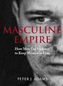 Masculine Empire: Using Violence to Keep Women in Line