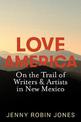 Love America: On the Trail of Writers & Artists in New Mexico