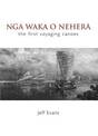 Nga Waka o Nehera: The First Voyaging Canoes