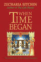 When Time Began: The Fifth Book of the  Earth Chronicles