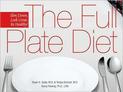 The Full Plate Diet: Slim Down, Look Great, be Healthy