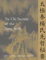 Tai Chi Secrets of the Yang Style: Chinese Classics, Translations, Commentary