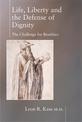 Life Liberty & the Defense of Dignity: The Challenge for Bioethics