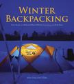 Winter Backpacking: Your Guide to Safe and Warm Winter Camping and Day Trips